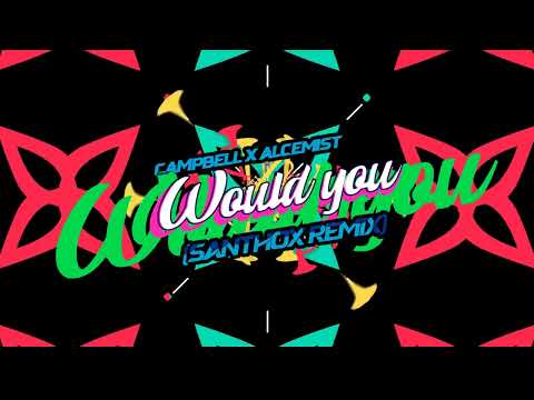 Would you - Campbell x Alcemist (Santhox Remix)