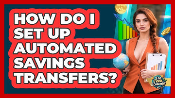 How Do I Set Up Automated Savings Transfers? - The Teen Economist
