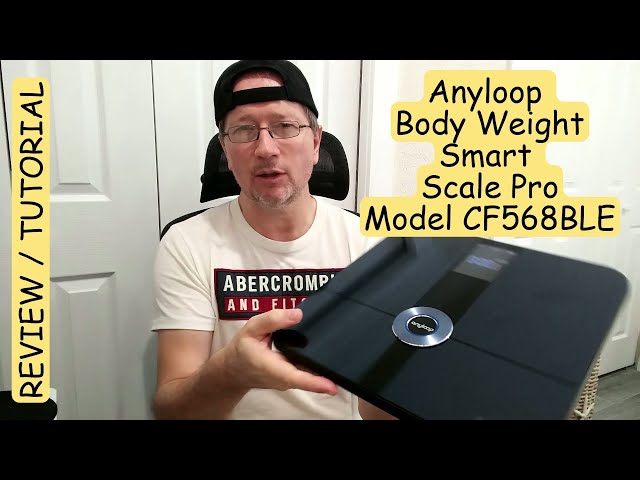 Anyloop Body WeightS mart Scale Pro Model CF568BLE, Review Tutorial 