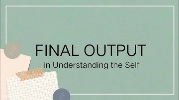 Final Output in Understanding the Self