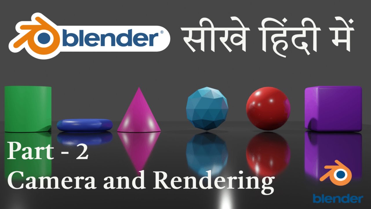 Blender tutorial for beginners in Hindi | Part 2 - Camera and Rendering ...