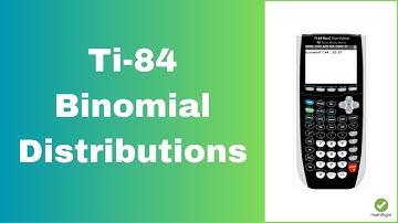 Binomial Distributions on the TI 84