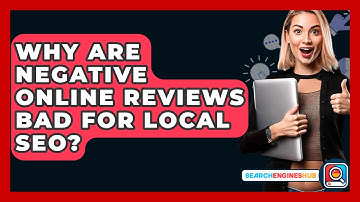 Why Are Negative Online Reviews Bad For Local SEO? - SearchEnginesHub.com