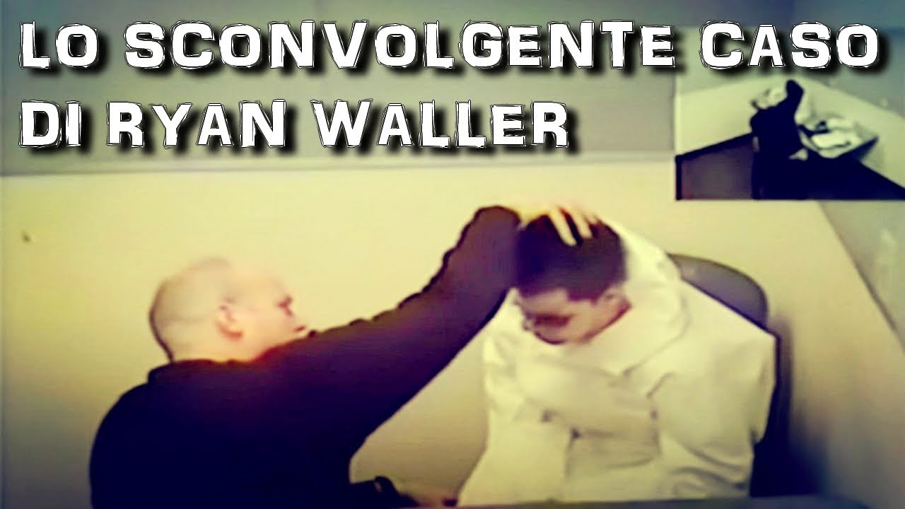 LO SCONVOLGENTE CASO DI RYAN WALLER