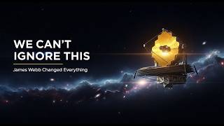 The James Webb Telescope Just Changed Everything
