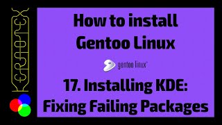 17 Installing KDE: Fixing Failing Packages - How to Install Gentoo Linux