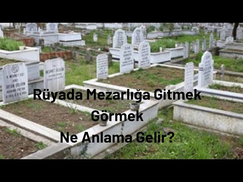 Rüyada Mezarlığa Gitmek Nedir, Rüyada Mezarlığa Gitme