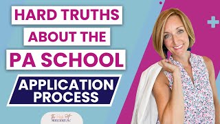 Hard Truths About the PA School Application Process : Insider Tips and Realistic Expectations