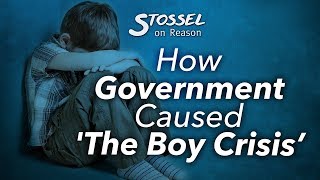 Stossel: How Government Caused 'The Boy Crisis’