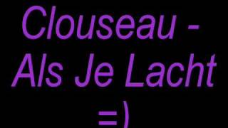 Video thumbnail of "Clouseau - Als Je Lacht"