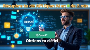 Comment Obtenir Sa Clé API OpenAI en 2 Minutes