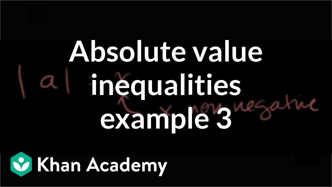 Absolute value inequalities example 3 | Linear equations | Algebra I | Khan Academy