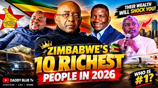 ZIMBABWE'S 10 RICHEST PEOPLE IN 2026: Their  wealth will shock you 😳