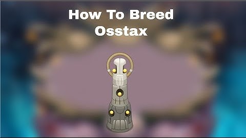 How To Breed Osstax Magical Sanctum -My Singing Monsters