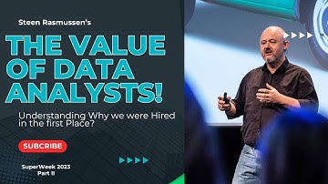 Why are Data Analysts Hired in the First Place?  A presentation by Steen Rasmussen | SuperWeek  2023
