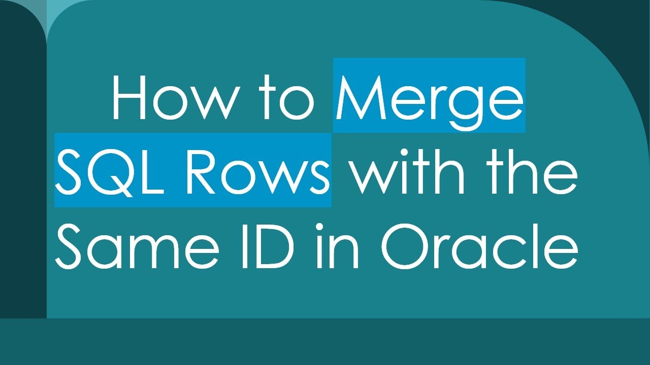 How to Merge SQL Rows with the Same ID in Oracle - YouTube