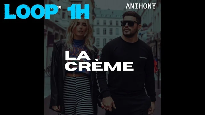 ANTHONY - La Crme - Boucle 1H