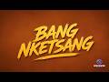 Dj Maphorisa, Mellow &amp; Sleazy &amp; Scotts Maphuma - Bang Nketsang feat. Maguire Musiq &amp; Laurent Sam