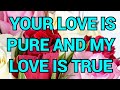 Your love is pure and my love is true/Pernia quotes/love poetry