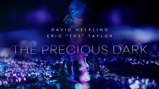 David Helpling & Eric "the" Taylor - THE PRECIOUS DARK - Official Video