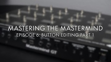 Mastering The MasterMind | Button Editing Part 1 | Episode 6