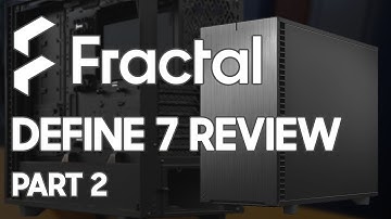Fractal Design Define 7 Review - Part 2 - Building It Up!