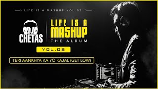 Dj Chetas-Teri Aankhya Ka Yo Kajal (Get Low) | #LifeIsAMashupVOL2 | Dillon Francis | DJ Snake |