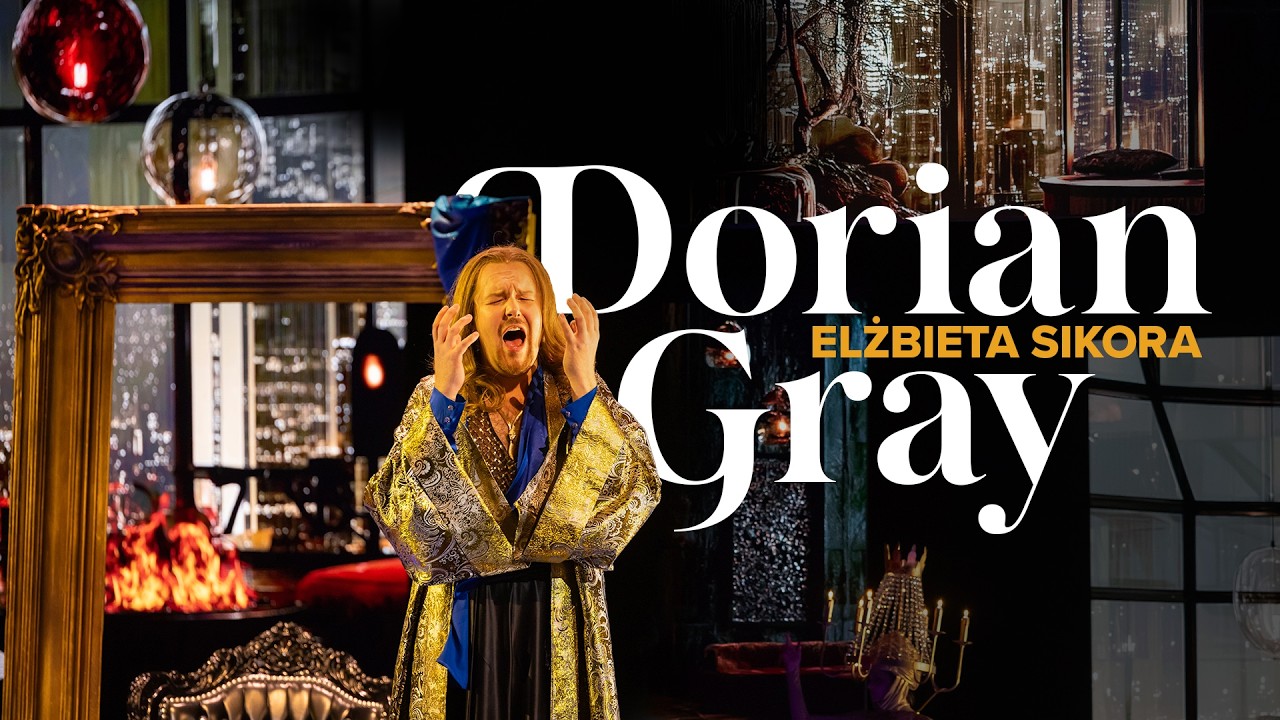 DORIAN GRAY Elżbieta Sikora – Poznań Opera — Transcript