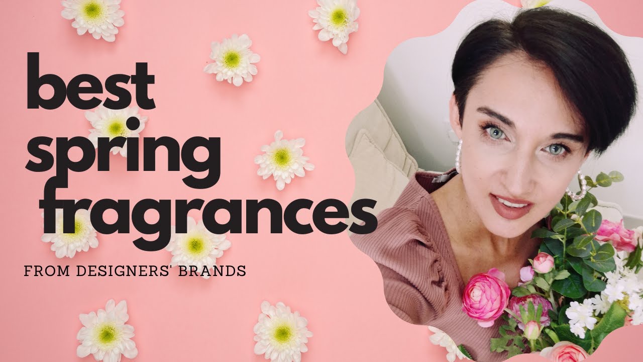Best Spring Designer Fragrances 2021 YouTube