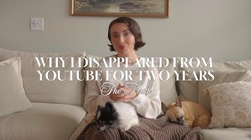 Why I disappeared from YouTube for 2 years (The Truth)