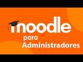 CURSO DE MOODLE PARA ADMINISTRADORES DE LA PLATAFORMA