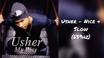 Usher - Nice & Slow (639hz)