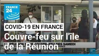 France : l'île de la Réunion sous couvre-feu dès samedi pour 3 semaines • FRANCE 24