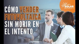 Fotovoltaica | Cómo vender fotovoltaica sin morir en el intento