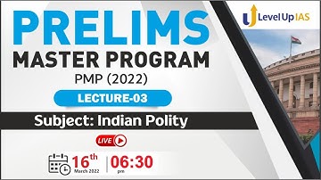 Prelims Master Program (PMP) 2022 | Indian Polity | Lecture - 03 | Level Up IAS