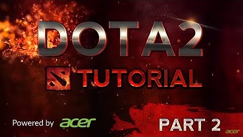 Video Tutorial Game Dota 2 Part 2