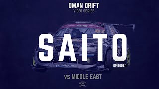 DAIGO SAITO vs MIDDLE EAST:OMAN DRIFT VIDEO SERIES.EP1