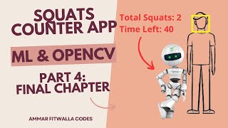 Building a Squats Counter App using ML and OpenCV | Part 4: Counting, Timer and Testing