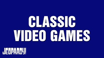 Classic Video Games | Category | JEOPARDY!
