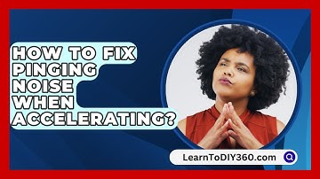 How To Fix Pinging Noise When Accelerating? - LearnToDIY360.com