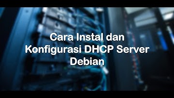 Cara Konfigurasi dan Instalasi DHCP Server di VirtualBox dengan Linux Debian 9 XI TKJ 1 Kelompok 1