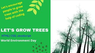 Let's Grow Trees HTML| CSS| JAVASCRIPT || World Environment Day