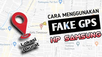 Cara Menggunakan FAKE GPS Di Hp Samsung Lokasi Akurat!!!