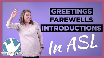 Greetings, Farewells and Introductions in ASL