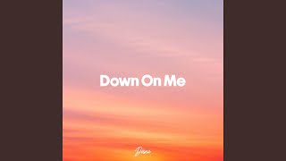 Down On Me