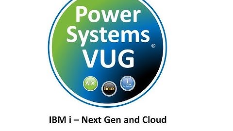 2021 5 27   IBM i Next Gen and Cloud