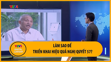 Làm sao để triển khai hiệu quả Nghị quyết 57? | VTV4