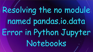 Resolving the no module named pandas.io.data Error in Python Jupyter Notebooks