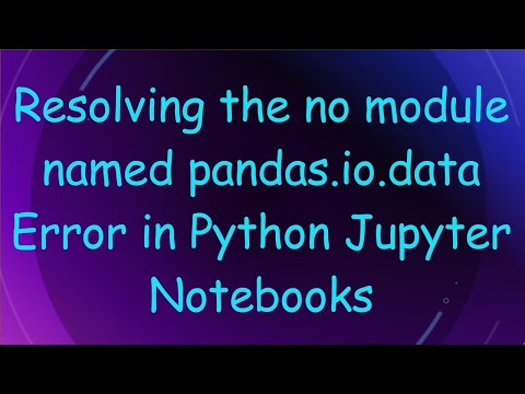 Resolving the no module named pandas.io.data Error in Python Jupyter Notebooks