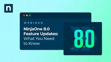 NinjaOne 8.0 Feature Updates: What You Need to Know